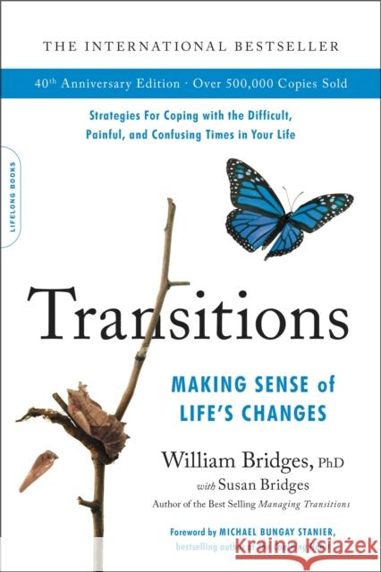 Transitions (40th Anniversary): Making Sense of Life's Changes William Bridges 9780738285405 Hachette Books - książka