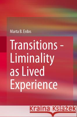 Transitions - Liminality as Lived Experience Marta B. Erdos 9783031960062 Springer - książka
