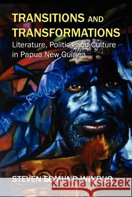 Transitions and Transformations: Literature, Politics, and Culture Steven Edmund Winduo 9789980992024 Masalai Press - książka