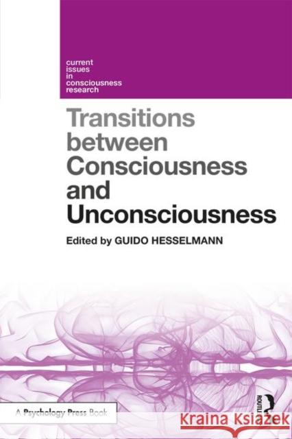 Transitions Between Consciousness and Unconsciousness Guido Hesselmann 9781138602267 Routledge - książka