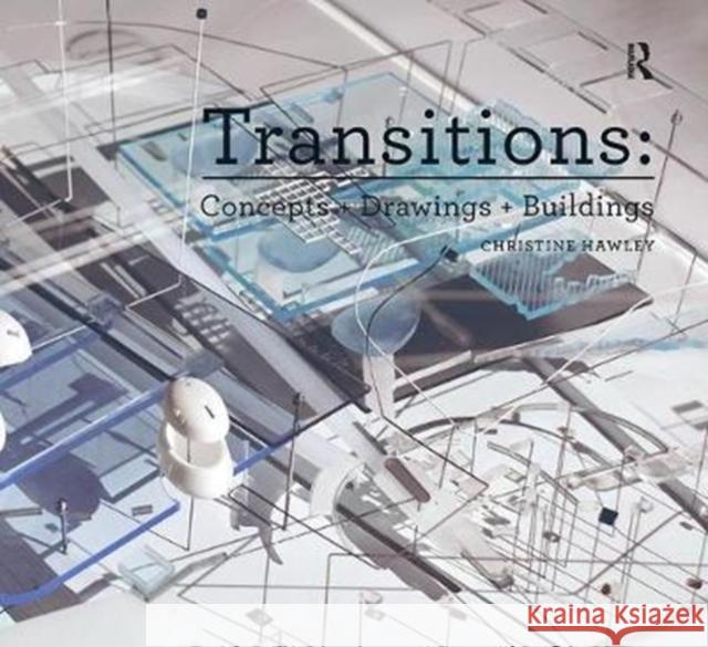 Transitions: Concepts + Drawings + Buildings Christine Hawley 9781138405462 Routledge - książka