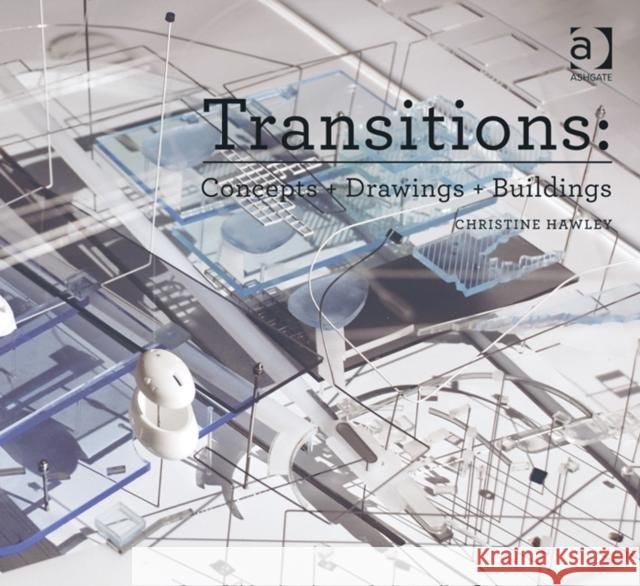 Transitions: Concepts + Drawings + Buildings Christine Hawley   9781472409096 Ashgate Publishing Limited - książka