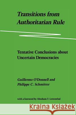 Transitions from Authoritarian Rule: Tentative Conclusions about Uncertain Democracies Guillermo O'Donnell 9780801826825  - książka