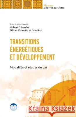 Transitions ?nerg?tiques et d?veloppement: Modalit?s et ?tudes de cas Jean Brot Olivier Damette Hbert G?rardin 9782806637659 Eme Editions - książka