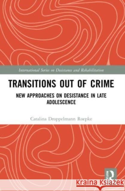 Transitions Out of Crime: New Approaches on Desistance in Late Adolescence Catalina Droppelmann 9780367750312 Routledge - książka