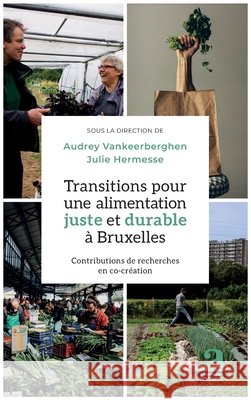 Transitions pour une alimentation juste et durable à Bruxelles: Contributions de recherches en co-création Hermesse, Julie, Vankeerberghen, Audrey 9782806105042 Academia - książka