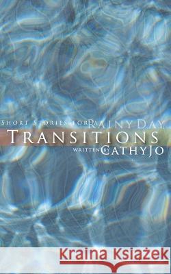 Transitions: short stories for a rainy day Jo, Cathy 9780983425939 Twisted Word Publishing - książka