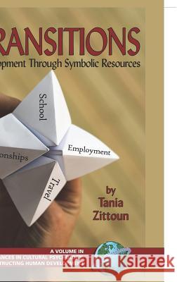 Transitions: Symbolic Resources in Development (Hc) Zittoun, Tania 9781593112271 Information Age Publishing - książka