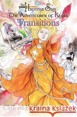 Transitions (the Imperium Saga: The Adventures of Kyria Special Edition) Clifford B. Bowyer 9781609750251 Silver Leaf Books - książka