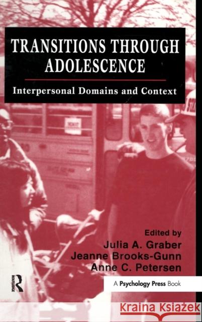 Transitions Through Adolescence: Interpersonal Domains and Context Graber, Julia A. 9780805815948 Lawrence Erlbaum Associates - książka