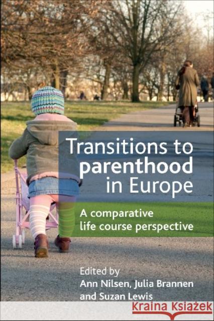 Transitions to Parenthood in Europe: A Comparative Life Course Perspective Nilsen, Ann 9781847428646 Policy Press - książka