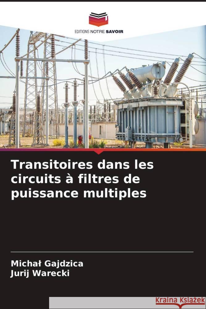 Transitoires dans les circuits ? filtres de puissance multiples Michal Gajdzica Jurij Warecki 9786208072179 Editions Notre Savoir - książka