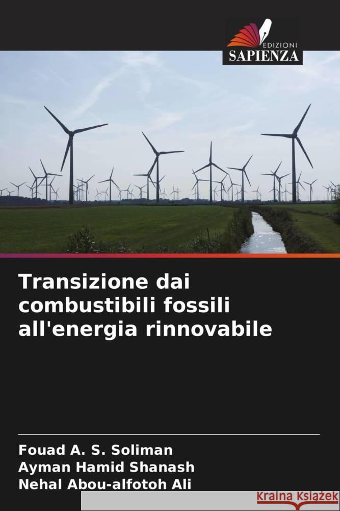 Transizione dai combustibili fossili all'energia rinnovabile Soliman, Fouad A. S., Shanash, Ayman Hamid, Ali, Nehal Abou-alfotoh 9786204497112 Edizioni Sapienza - książka