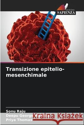 Transizione epitelio-mesenchimale Sonu Raju Deepu George Mathew Priya Thomas 9786209357541 Edizioni Sapienza - książka