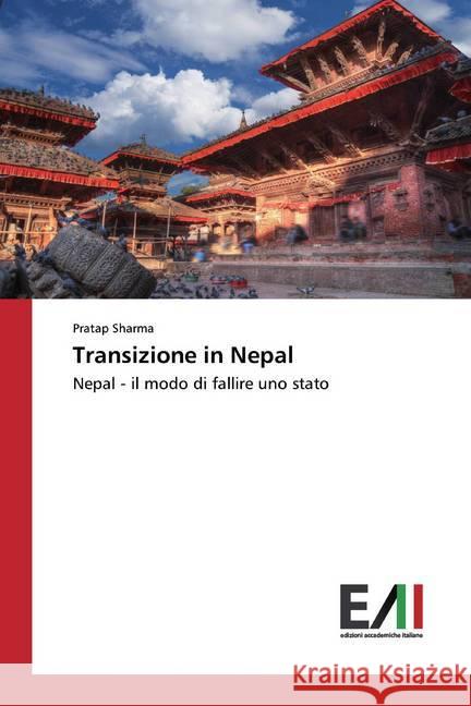 Transizione in Nepal : Nepal - il modo di fallire uno stato Sharma, Pratap 9786200551078 Edizioni Accademiche Italiane - książka