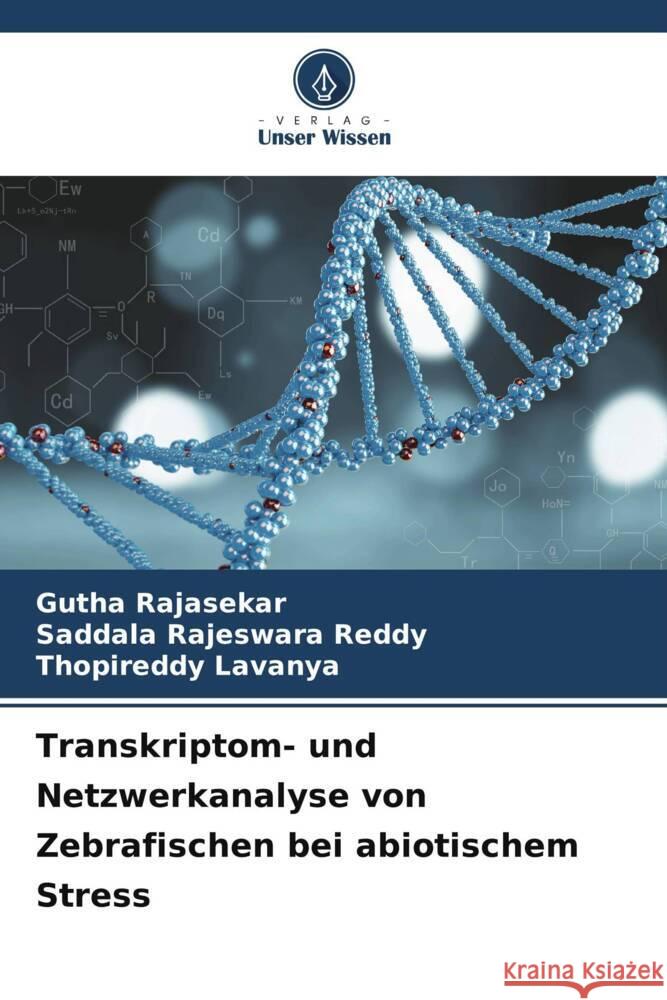 Transkriptom- und Netzwerkanalyse von Zebrafischen bei abiotischem Stress Rajasekar, Gutha, Reddy, Saddala Rajeswara, Lavanya, Thopireddy 9786206874201 Verlag Unser Wissen - książka