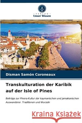 Transkulturation der Karibik auf der Isle of Pines Disman Samón Coroneaux 9786203617825 Verlag Unser Wissen - książka
