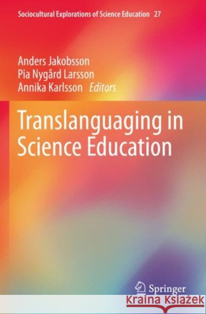 Translanguaging in Science Education Anders Jakobsson Pia Nyg?r Annika Karlsson 9783030829759 Springer - książka
