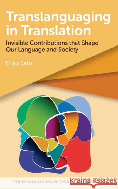 Translanguaging in Translation: Invisible Contributions That Shape Our Language and Society Sato, Eriko 9781800414938 Multilingual Matters - książka