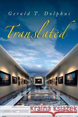 Translated Gerald T. Dolphus 9781483609324 Xlibris Corporation - książka
