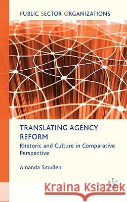 Translating Agency Reform: Rhetoric and Culture in Comparative Perspective Smullen, A. 9780230580725 Palgrave MacMillan - książka