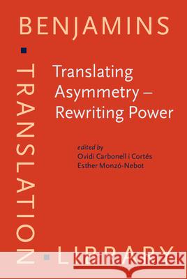 Translating Asymmetry - Rewriting Power  9789027209146 John Benjamins Publishing Co - książka