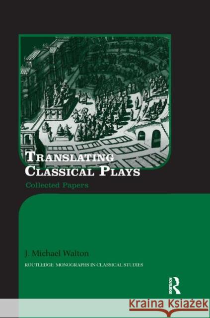 Translating Classical Plays: Collected Papers J. Michael Walton 9780367875688 Routledge - książka