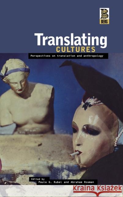 Translating Cultures: Perspectives on Translation and Anthropology Rubel, Paula G. 9781859737408 Berg Publishers - książka