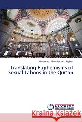 Translating Euphemisms of Sexual Taboos in the Qur'an Taghian Muhammad Abdul-Fattah a. 9783659553127 LAP Lambert Academic Publishing - książka