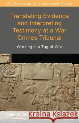 Translating Evidence and Interpreting Testimony at a War Crimes Tribunal: Working in a Tug-Of-War Elias-Bursac, Ellen 9781137332660 Palgrave MacMillan - książka