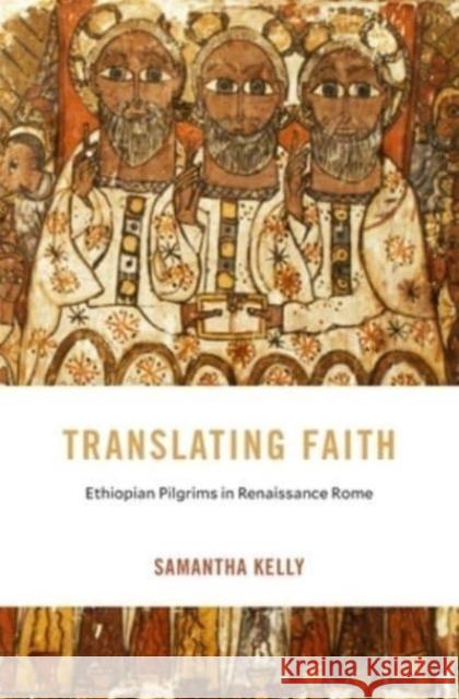 Translating Faith: Ethiopian Pilgrims in Renaissance Rome  9780674294172 Harvard University Press - książka