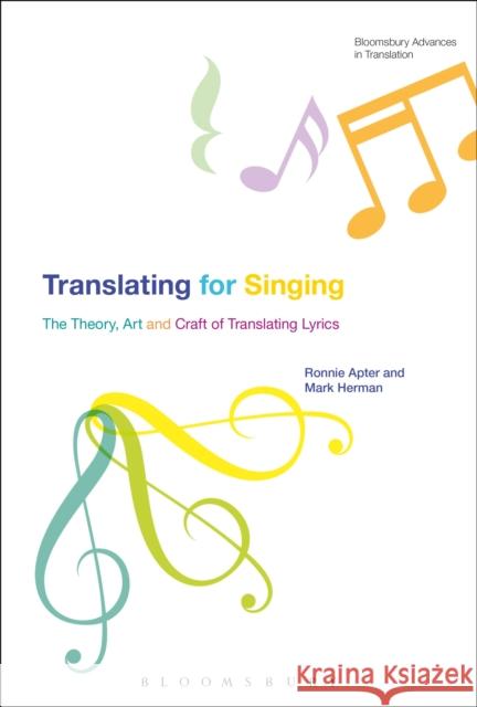 Translating for Singing: The Theory, Art and Craft of Translating Lyrics Apter, Ronnie 9781472571892 Bloomsbury Academic - książka