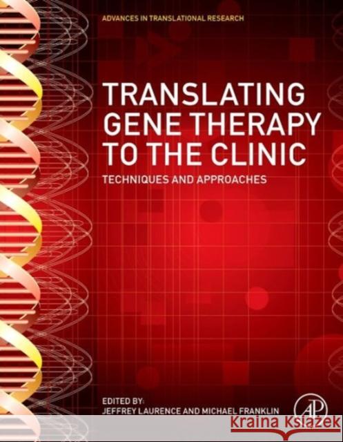 Translating Gene Therapy to the Clinic: Techniques and Approaches Laurence, Jeffrey 9780128005637 ACADEMIC PRESS - książka