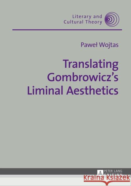 Translating Gombrowicz's Liminal Aesthetics Pawel Wojtas   9783631642221 Peter Lang GmbH - książka