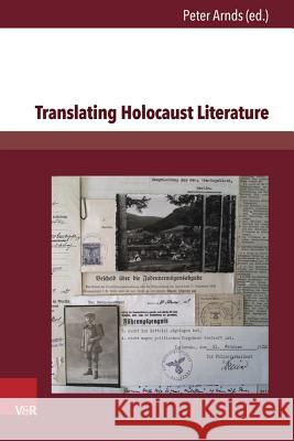 Translating Holocaust Literature Peter Arnds 9783847105015 V&r Unipress - książka