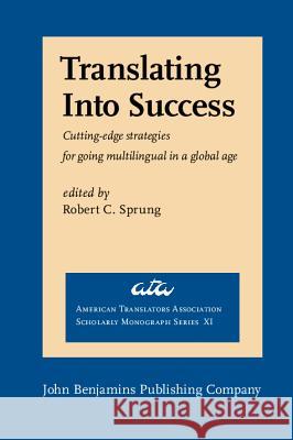 Translating into Success: Cutting-Edge Strategies for Going Multilingual in a Global Age  9789027231871 John Benjamins Publishing Co - książka