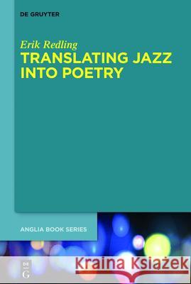 Translating Jazz Into Poetry: From Mimesis to Metaphor Redling, Erik 9783110326543 De Gruyter Mouton - książka