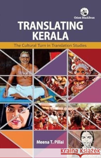 Translating Kerala: The Cultural Turn in Translation Studies Meena T. Pillai 9789354427169 Orient Blackswan Pvt Ltd - książka