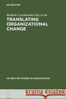 Translating Organizational Change Barbara Czarniawska Guje Sevon Guje Seva3n 9783110148695 Walter de Gruyter - książka