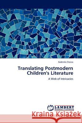 Translating Postmodern Children's Literature Gabriela Stoica 9783848482597 LAP Lambert Academic Publishing - książka