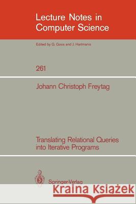 Translating Relational Queries Into Iterative Programs Freytag, Johann C. 9783540180005 Springer - książka
