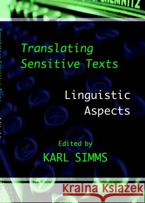Translating Sensitive Texts: Linguistic Aspects Karl Simms 9789042002609 Brill - książka