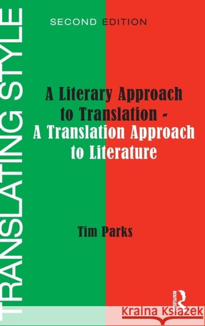 Translating Style: A Literary Approach to Translation - A Translation Approach to Literature Tim Parks   9781138137585 Taylor and Francis - książka