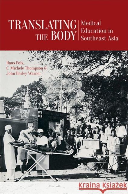 Translating the Body: Medical Education in Southeast Asia Hans Pols C. Michele Thompson John Harley Warner 9789814722056 National University of Singapore Press - książka