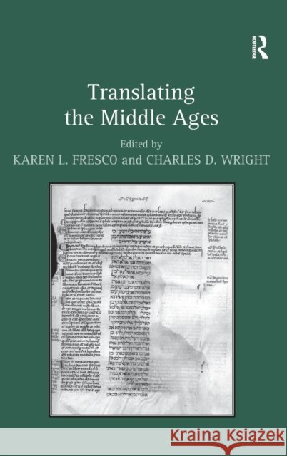 Translating the Middle Ages. Edited by Karen L. Fresco and Charles D. Wright Wright, Charles D. 9781409446972 Ashgate Publishing Limited - książka