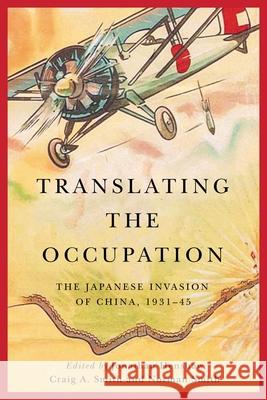 Translating the Occupation: The Japanese Invasion of China, 1931–45 Jonathan Henshaw, Craig A. Smith, Norman Smith 9780774864473 University of British Columbia Press - książka