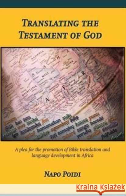 Translating the Testament of God: A Plea for the Promotion of Bible Translation and Language Development in Africa Napo Poidi 9781908860170 Wide Margin Books - książka