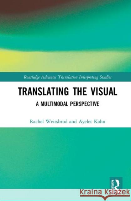 Translating the Visual: A Multimodal Perspective Rachel Weissbrod Ayelet Kohn 9781138046054 Routledge - książka