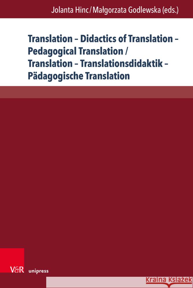 Translation - Didactics of Translation - Pedagogical Translation / Translation - Translationsdidaktik - Padagogische Translation: Theoretical Concepts Jolanta Hinc Malgorzata Godlewska 9783847118008 V&R Unipress - książka