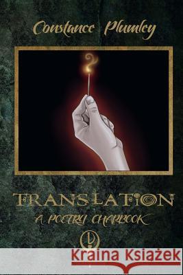 Translation: A Poetry Chapbook Constance Plumley 9781548076320 Createspace Independent Publishing Platform - książka